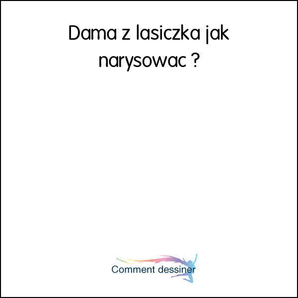 Dama z łasiczką jak narysować